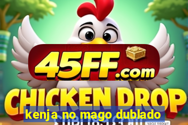 kenja no mago dublado